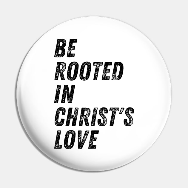 Be Rooted In Christ's Love Christian Quote Pin by Art-Jiyuu