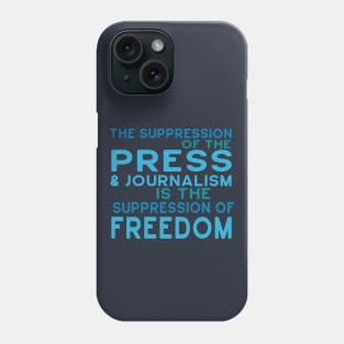 Suppression of Press, Journalism is Suppression of Freedom Phone Case