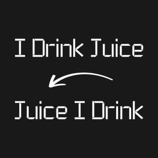 I drink Juice T-Shirt mug apparel hoodie tote gift sticker pillow art pin T-Shirt