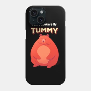 You're Lookin @ My Tummy Phone Case