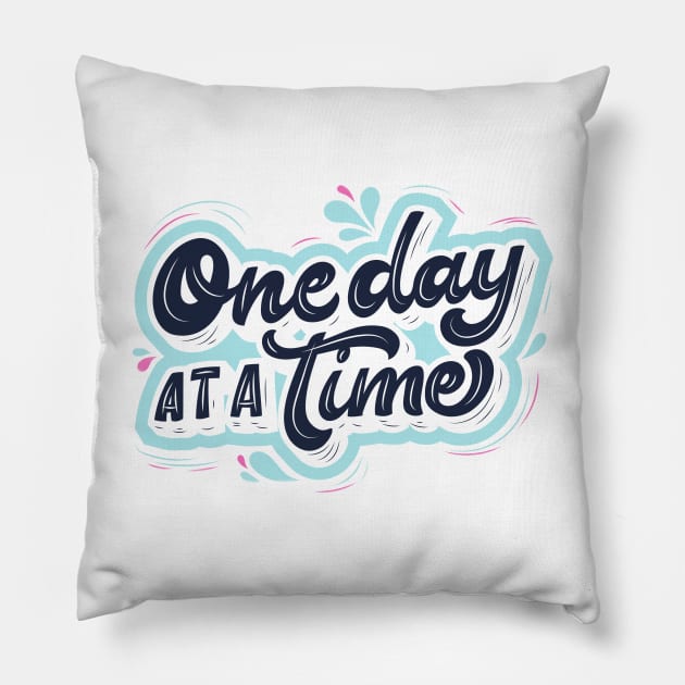 one day ata time Pillow by Medotshirt