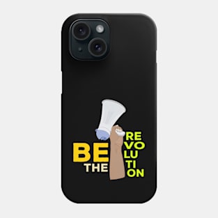 Be the Revolution Phone Case