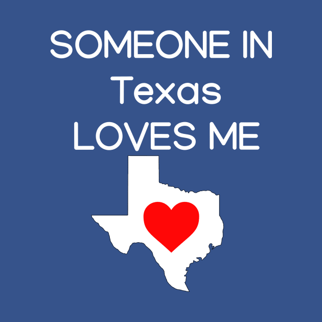 Someone in Texas Loves Me by HerbalBlue