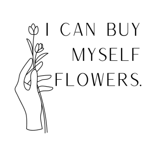 I Can Buy Myself Flowers T-Shirt