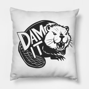 Dam it - Funny Beaver Pillow