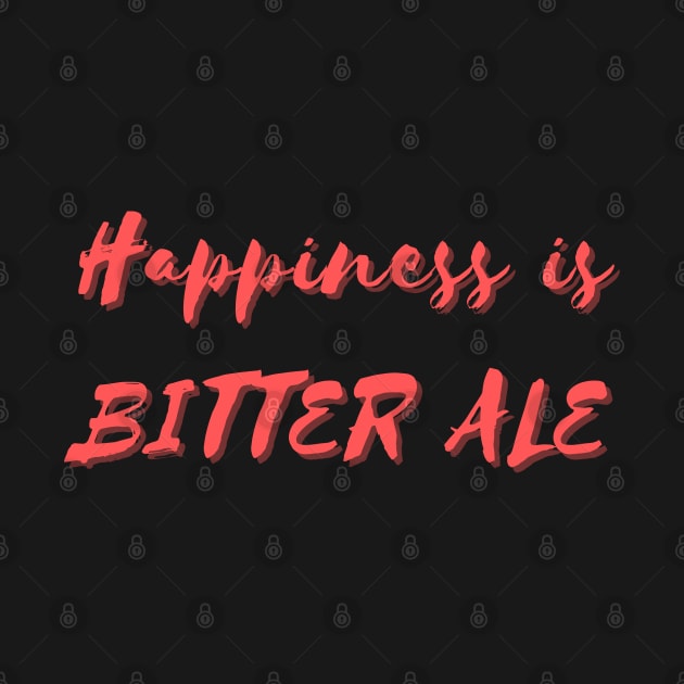 Happiness is Bitter Ale by Eat Sleep Repeat