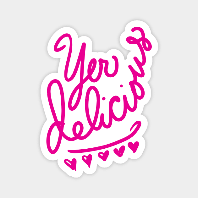 Yer Delicious hot-pink Magnet by BigBridgeStudios