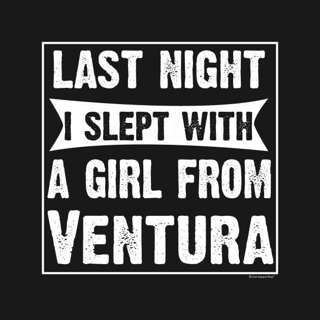 Last Night I Slept With Girl From Ventura. Funny by CoolApparelShop