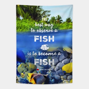 The best way to observe a fish is to become a fish - RV Calypso, Jacques Yves Cousteau Tapestry