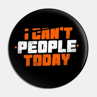 I Can't People Today Pin