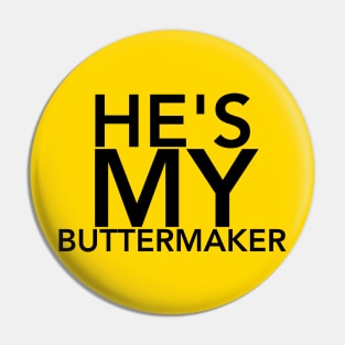 He's MY Buttermaker Pin