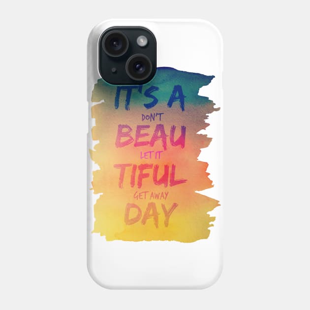 It's A Beatiful Day Watercolor Typography U2 Lyric Tee Phone Case by TheArtsyElf