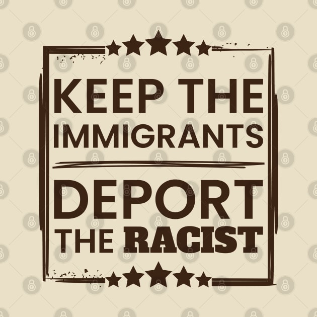 Keep The Immigrants. Deport the racists poster by Clawmarks