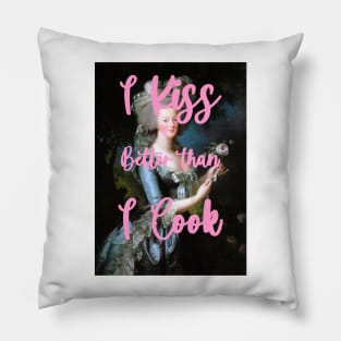 I kiss better than i cook by Marie-Antoinette Pillow