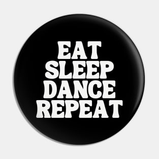 Eat Sleep Dance Repeat Pin
