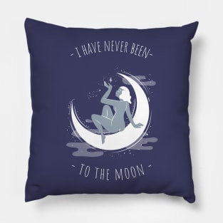 I have never been to the moon Pillow