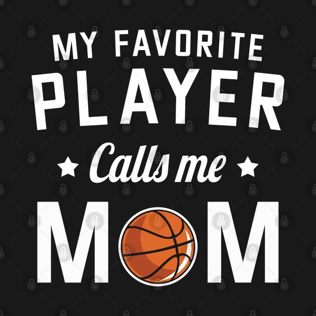 My Favorite Basketball Player Calls Me Mom - Funny Basketball by EasyTeezy