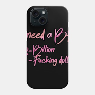 I Need A Billion Fucking Dollars - Fashion Blogger Phone Case