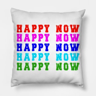 Happy Now tshirt Pillow