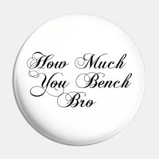 Strength in Numbers: How Much You Bench, Bro Pin