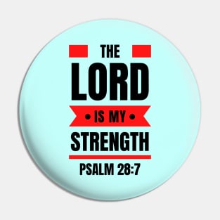 The Lord Is My Strength | Christian Typography Pin