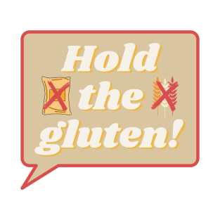 Hold The Gluten! T-Shirt