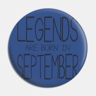 Legends Are Born In September Pin