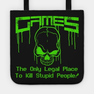 Videogames the only legal place to kill stupid people ! graphic Tote