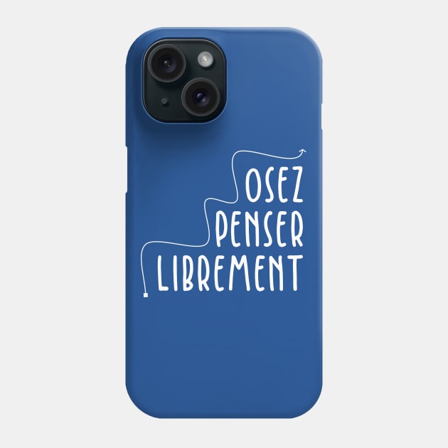 Osez Penser Librement Phone Case by BlueZenStudio