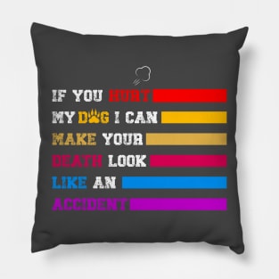 Funny Vintage If You Hurt My Dog I Can Make Your Death Look Like An Accident Pillow