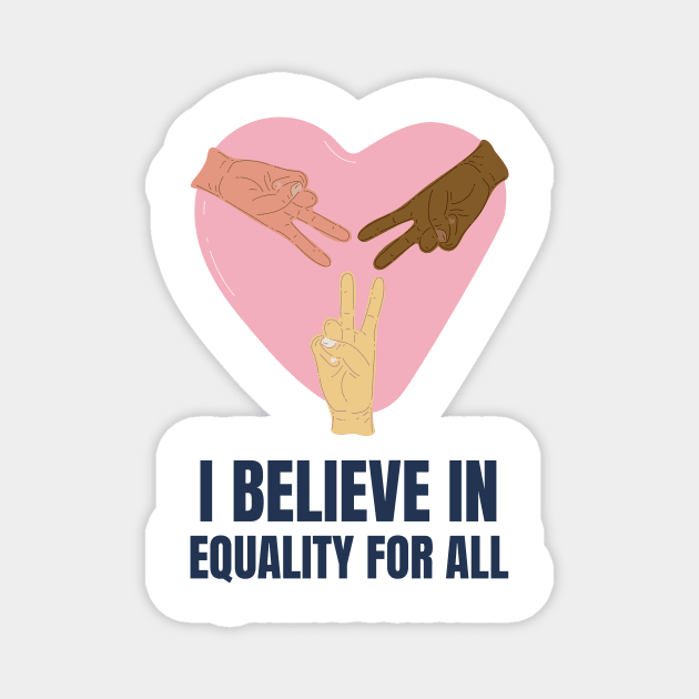 I Believe in Equality for All Magnet by Make a Plan Store