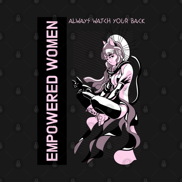 Disover EMPOWERED WOMEN ALWAYS WATCH YOUR BACK - Anime Girls - T-Shirt