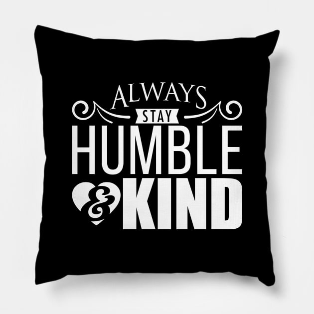 'Always Stay Humble And Kind' Inspirational Pillow by ourwackyhome