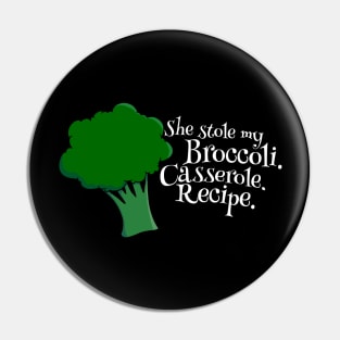 She Stole My Broccoli Casserole Recipe - Funny Design Pin