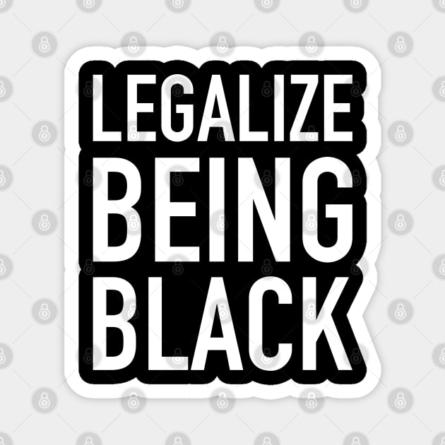 Legalize Being Black, Stop Killing Us, African American, Black Lives Matter, Black History Magnet by UrbanLifeApparel