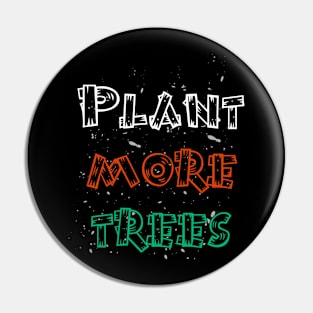 Plant more trees earth day design Pin