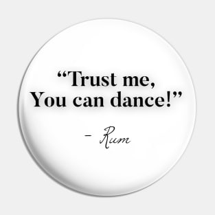 Trust me you can dance Rum Pin