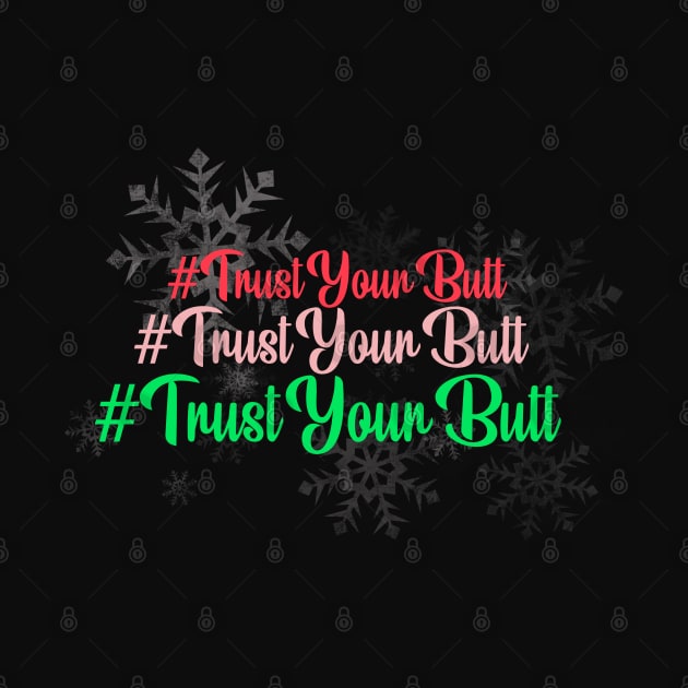 Trust Your Butt (Christmas) by NeonDreams-JPEG