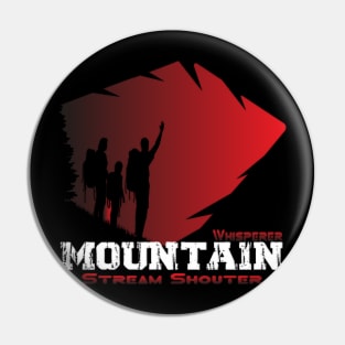 Mountain Whisperer, Stream Shouter Adventure Travel Best Life Nature Pin