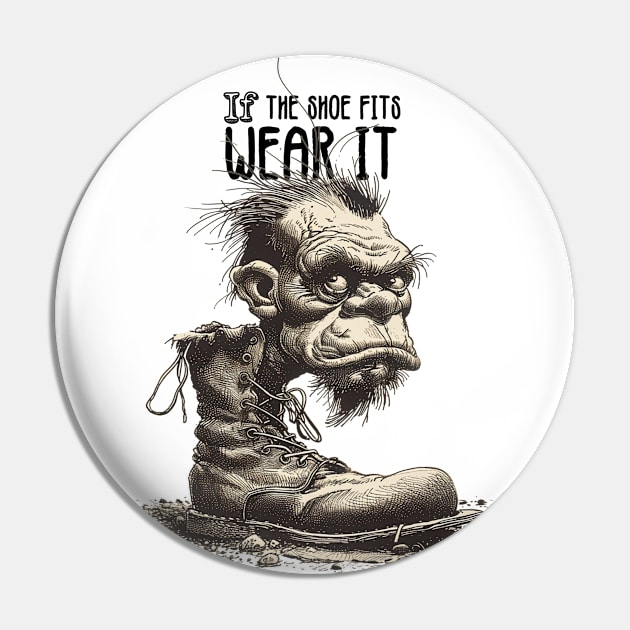 The Troll: If the Shoe Fits, Wear It on a light (Knocked Out) background Pin by Puff Sumo