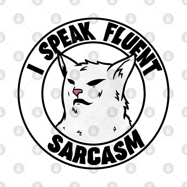 I Speak Fluent Sarcasm funny I Speak Fluent Confusion Cat by A Comic Wizard