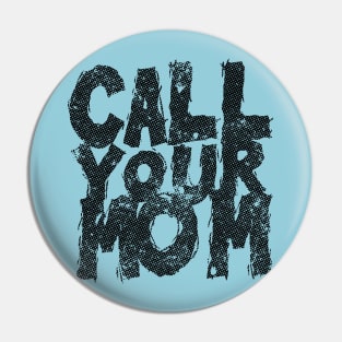 Call your mom // Retro Text Design Pin