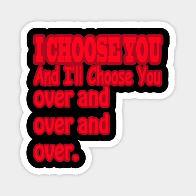 quotes for love i choose you Magnet by yrb barach