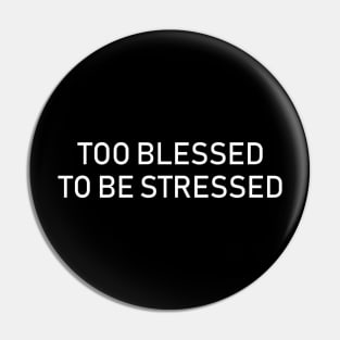 too blessed to be stressed Pin