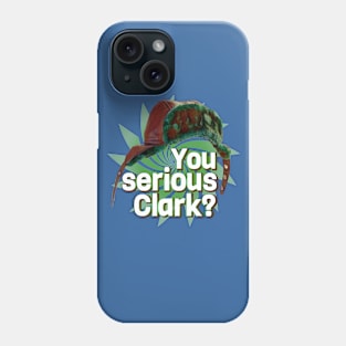 You Serious Clark? Phone Case