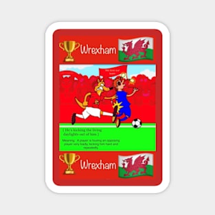 He's kicking the living daylights out of him, Wrexham funny football/soccer sayings. Magnet