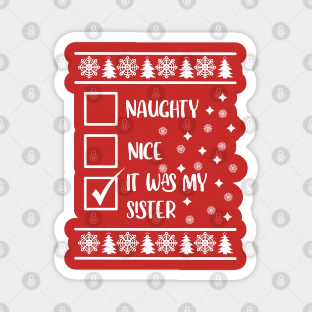 Funny Naughty List Ugly Christmas Pattern, It Was My Sister Magnet by A T Design