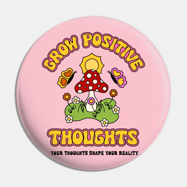 Grow Positive Thoughts Pin by themindfulbutterfly