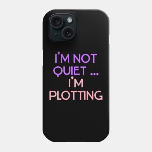 I'm Not Quiet...I'm Plotting ))(( Anti Social Introvert Design Phone Case