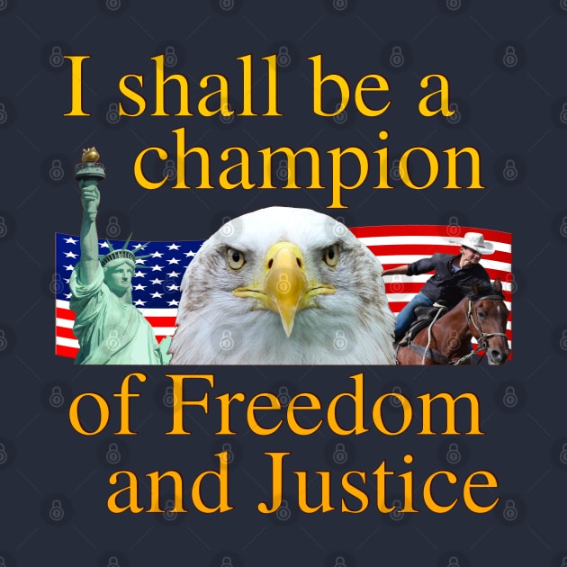 I Shall Be A Champion Of Freedom And Justice - Amazing and Incredible Tactical Gear by blueversion